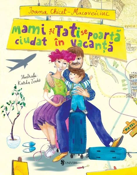 Mami și Tati se poartă ciudat în vacanță - Hardcover - Ioana Chicet-Macoveiciuc - Univers