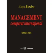 Management comparat international. Editia III - Eugen Burdus
