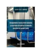 Managementul riscului privind sanatatea si securitatea utilizatorilor in domeniile serviciilor de transport public - Alexandru-Mihai I. Bugheanu