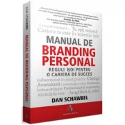 MANUAL DE BRANDING PERSONAL, Reguli noi pentru o cariera de succes - Dan Schawbell