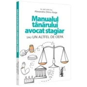 Manualul tanarului avocat stagiar sau un altfel de OEPA - Alexandru Silviu Goga