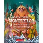 Marea Carte a monstrilor. Povesti si legende din lumea intreaga - Tea Orsi, Anna Lang