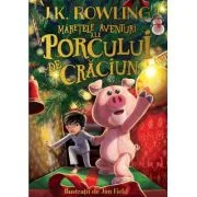 Maretele aventuri ale porcului de Craciun - J. K. Rowling