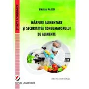 Marfuri alimentare si securitatea consumatorului de alimente, editia a 2-a - Emilia Pascu