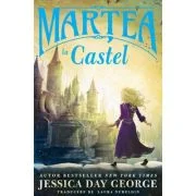 Martea la castel - Jessica Day George