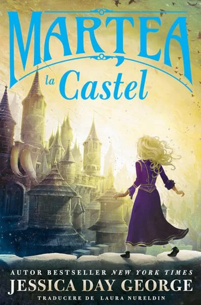 Marțea la castel - Paperback brosat - Jessica Day George - Didactica Publishing House