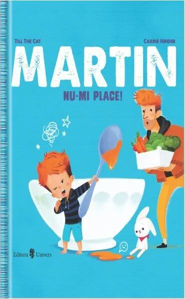 Martin. Nu-mi place! - Hardcover - Till The Cat - Univers