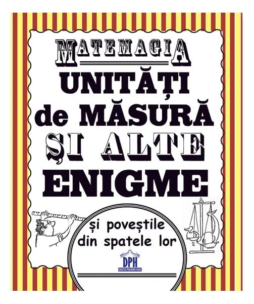 Matemagia - Unități de măsură și alte enigme și poveștile din spatele lor - Paperback brosat - Felicia Law, Steve Way - Didactica Publishing House