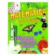 Matematica este grozava! 101 lucruri incredibile pe care trebuie sa le stie orice copil - Thomas Canavan