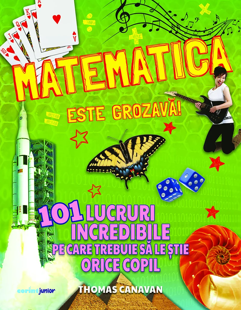 Matematica este grozavă! 101 lucruri incredibile pe care trebuie să le știe orice copil