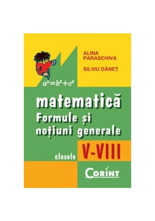 Matematica. Formule si notiuni generale clasele V-VIII