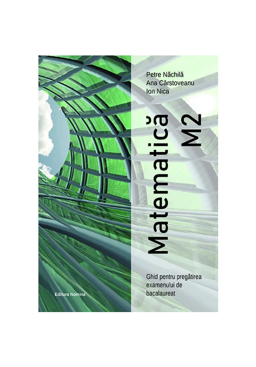 Matematica M2 - Ghid pentru pregatirea exemenului de bacalaureat