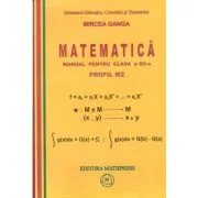 Matematica. Manual pentru clasa a 12-a, Profil M2 - Mircea Ganga