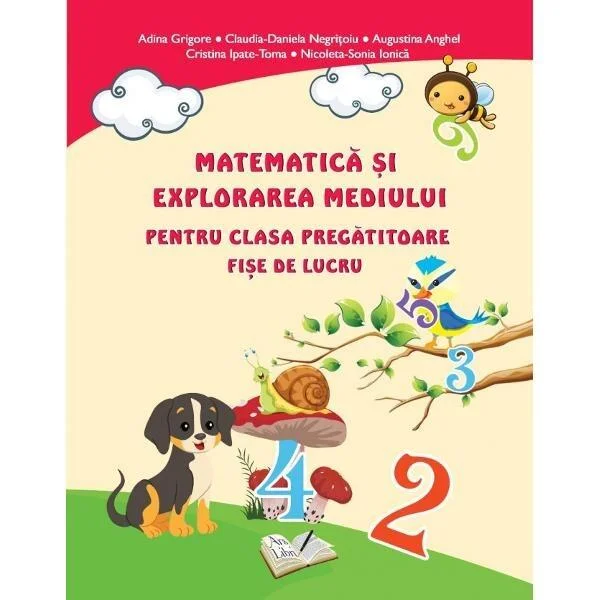 Matematică și explorarea mediului. Fișe de lucru - Clasa pregătitoare - Paperback - Adina Grigore, Augustina Anghel, Claudia-Daniela Negrițoiu, Cristina Ipate-Toma, Nicoleta Sonia Ionică - Ars Libri