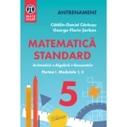 MATEMATICA STANDARD clasa a 5-a. Aritmetica, algebra, geometrie. Partea 1, modulele 1-2 - Catalin-Daniel Carausu