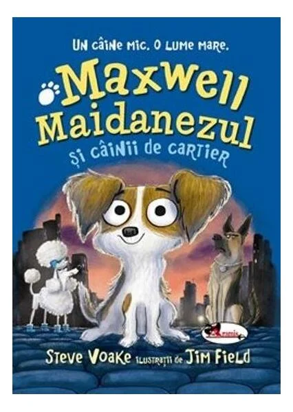Maxwell Maidanezul și câinii de cartier - Paperback brosat - Steve Voake - Aramis