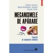 Mecanismele de aparare. Teorie si aspecte clinice - Serban Ionescu, Claude Lhote, Marie-Madeleine Jacquet
