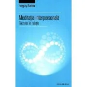 Meditatia interpersonala - Trezirea in relatie - Gregory Kramer