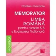 Memorator Limba romana clasele 5-8 si Evaluarea Nationala - Cristian Ciocaniu