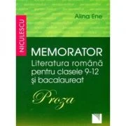 Memorator Literatura romana - clasele 9-12 si Bacalaureat. PROZA - Alina Ene