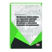 Mentinerea ordinii publice si a sigurantei nationale prin aplicarea masurii de ridicare a vehiculelor stationate neregulamentar - Alice - Camelia Pote