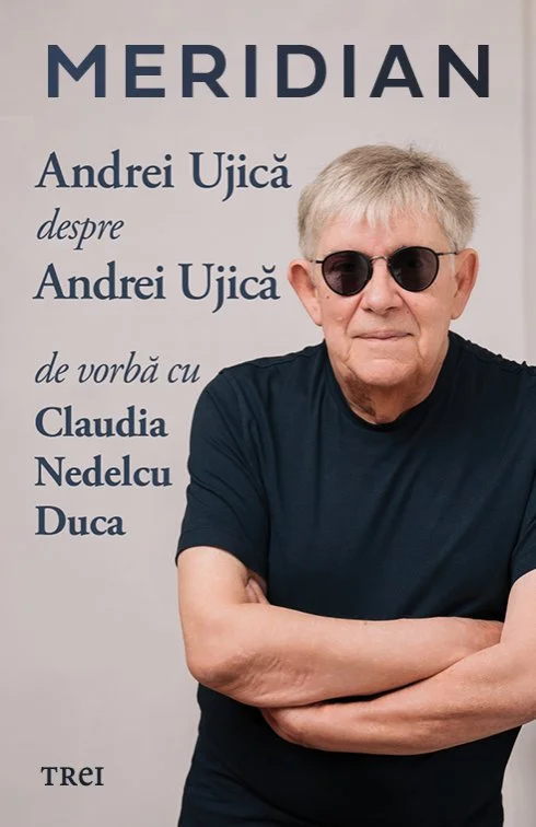 Meridian: Andrei Ujică despre Andrei Ujică: De vorbă cu Claudia Nedelcu Duca - Andrei Ujică