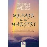 Mesaje de la maestri. Sa folosim din plin puterea iubirii. Editie revizuita - Brian L. Weiss