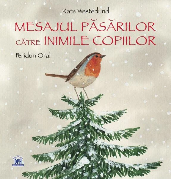 Mesajul păsărilor către inimile copiilor - Hardcover - Feridun Oral, Kate Westerlund - Didactica Publishing House