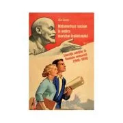 Metamorfoze sociale in umbra marxism-leninismului. Educatia adultilor in Romania comunista (1948–1958) - Alin Goron