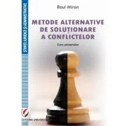 Metode alternative de solutionare a conflictelor. Curs universitar - Raul Miron