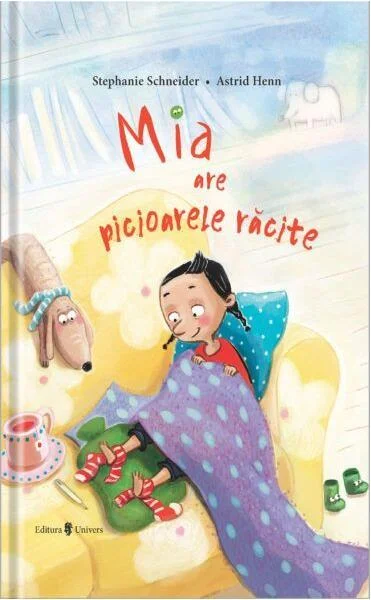 Mia are picioarele răcite - Hardcover - Stephanie Schneider - Univers