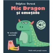 Mic Dragon si emotiile - carte cu sunete - Delphine Durand