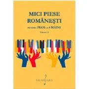 Mici Piese Romanesti pentru Pian la 4 Maini. Volumul 2