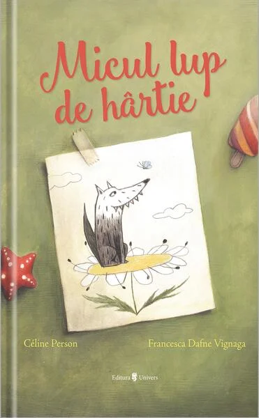 Micul lup de hârtie - Hardcover - Celine Person, Francesca Dafne Vignaga - Univers