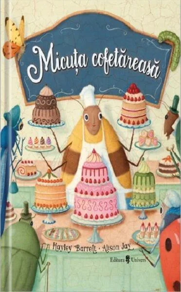 Micuța cofetăreasă - Hardcover - Hayley Barrett - Univers