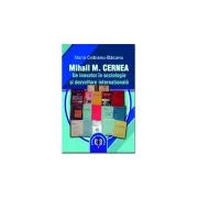 Mihail M. Cernea. Un inovator in sociologie si dezvoltare internationala - Maria Cobianu-Bacanu