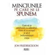 Minciunile pe care ni le spunem - Jon Frederickson