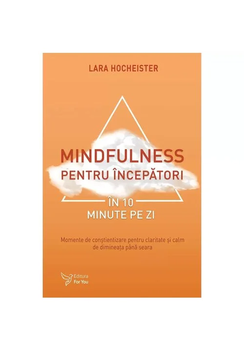 Mindfulness pentru incepatori in 10 minute pe zi