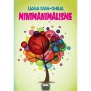 Minimanimalisme - Liana Ivan-Chilia