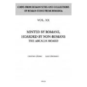 Minted by romans, hoarded by non-romans. The Arcalia hoard - Cristian Gazdac