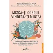 Misca-ti corpul, vindeca-ti mintea - Jennifer J. Heisz