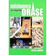 Misiunea in marile orase - Ellen G. White