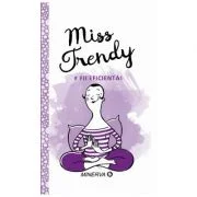 Miss Trendy. Fii eficienta