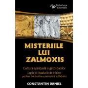 Misteriile lui Zalmoxis - Cultura spirituala a geto-dacilor - Legile si ritualurile de initiere pentru dobandirea nemuririi sufletului - Constantin Da