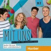 Mit uns B2 1 Audio-CD zum Kursbuch, 1 Audio-CD zum Arbeitsbuch Deutsch fur Jugendliche - Anna Breitsameter, Anna Hila, Klaus Lill, Christiane Seuthe,