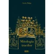 Mitologia tracilor- Sorin Paliga
