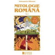 Mitologie romana volumul 1, ed. 3-a - Antoaneta Olteanu