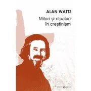 Mituri si ritualuri in crestinism - Alan Watts