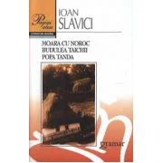 Moara cu noroc. Budulea Taichii. Popa Tanda - Ioan Slavici