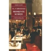 Momente. Schite - I. L. Caragiale